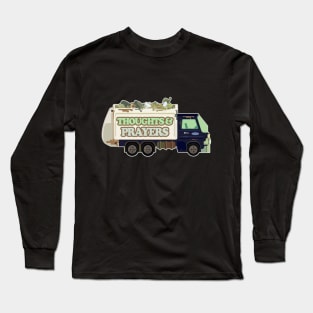 Thoughts & Prayers Garbage Truck / Funny Nihilism Design Long Sleeve T-Shirt